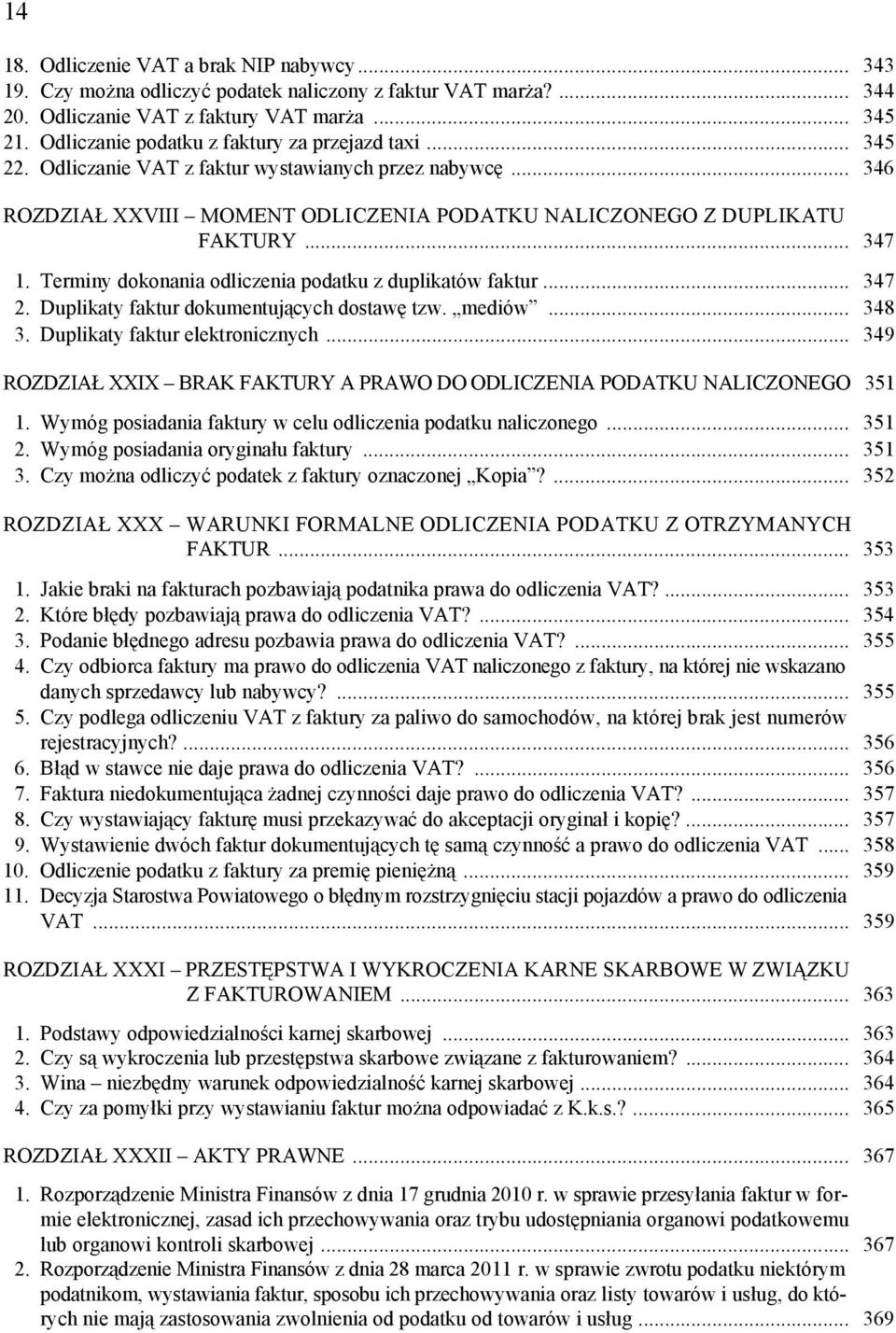 Terminy dokonania odliczenia podatku z duplikatów faktur... 347 2. Duplikaty faktur dokumentujących dostawę tzw. mediów... 348 3. Duplikaty faktur elektronicznych.