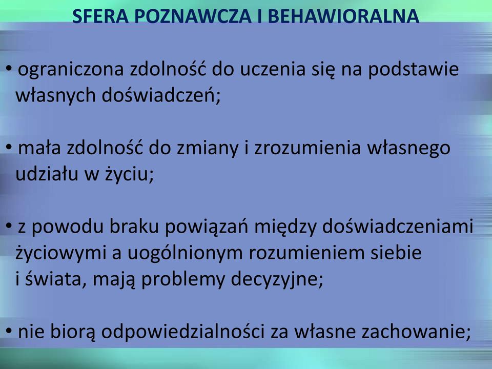 życiu; z powodu braku powiązań między doświadczeniami życiowymi a uogólnionym