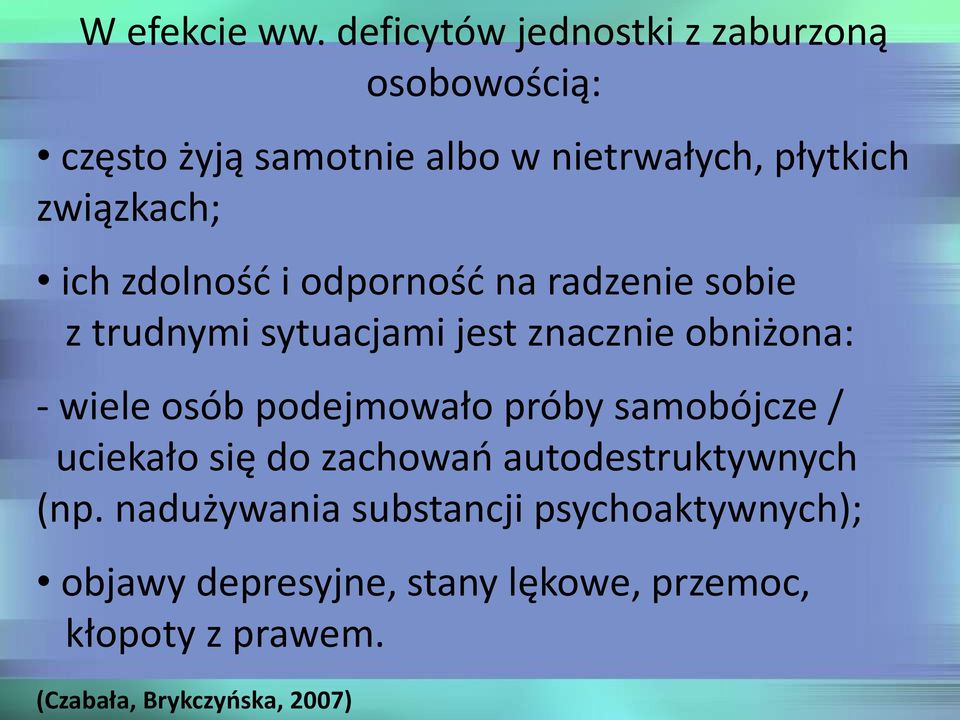 ich zdolność i odporność na radzenie sobie z trudnymi sytuacjami jest znacznie obniżona: - wiele osób