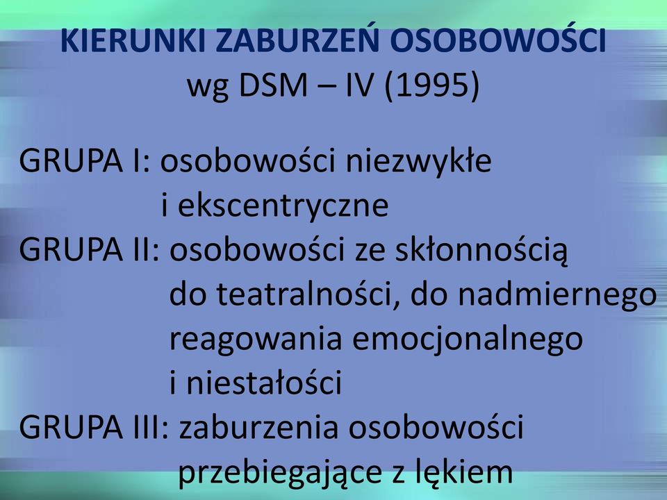 skłonnością do teatralności, do nadmiernego reagowania