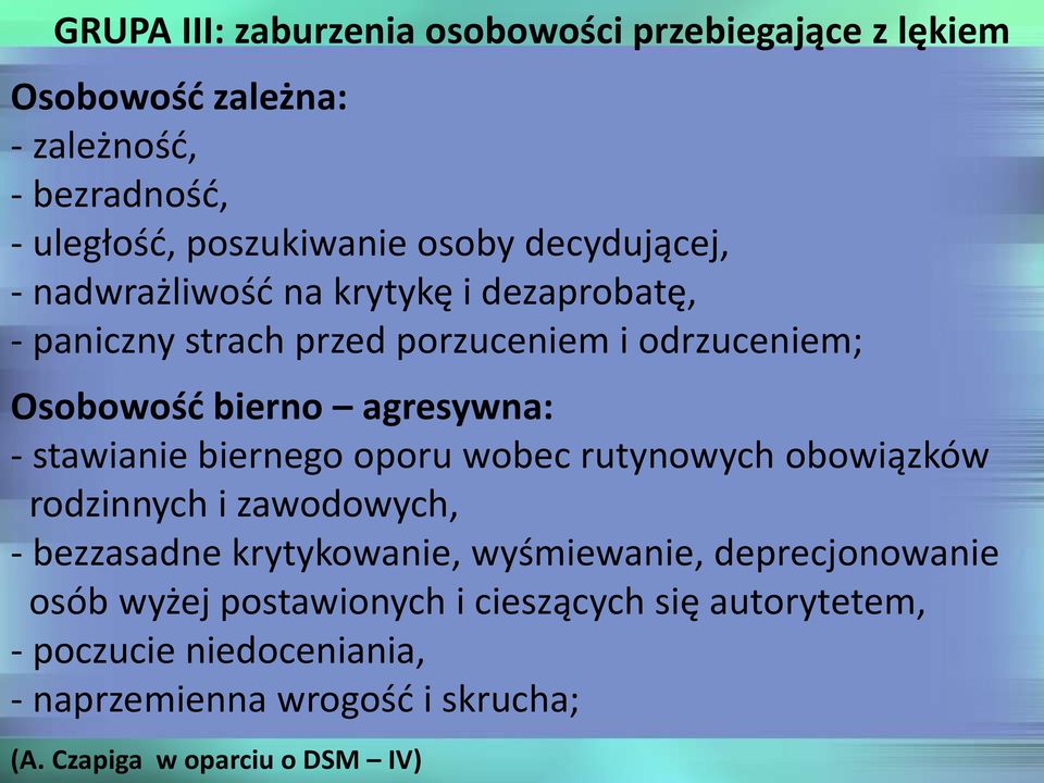 stawianie biernego oporu wobec rutynowych obowiązków rodzinnych i zawodowych, - bezzasadne krytykowanie, wyśmiewanie, deprecjonowanie