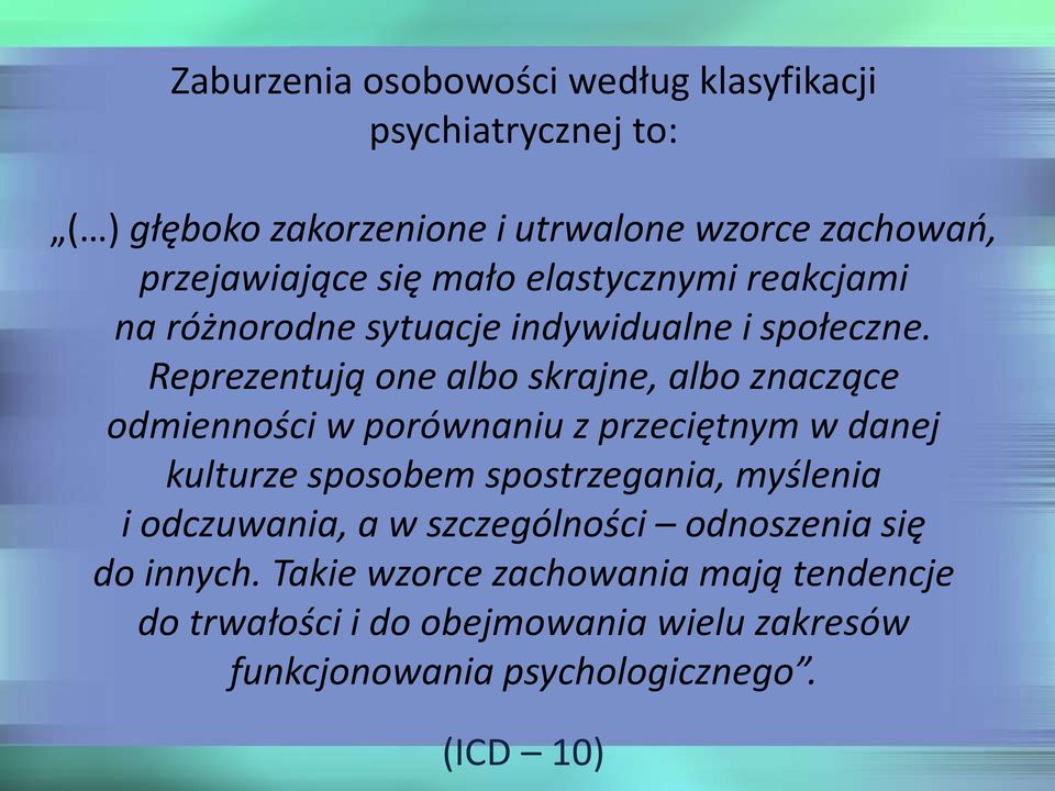 Reprezentują one albo skrajne, albo znaczące odmienności w porównaniu z przeciętnym w danej kulturze sposobem spostrzegania,