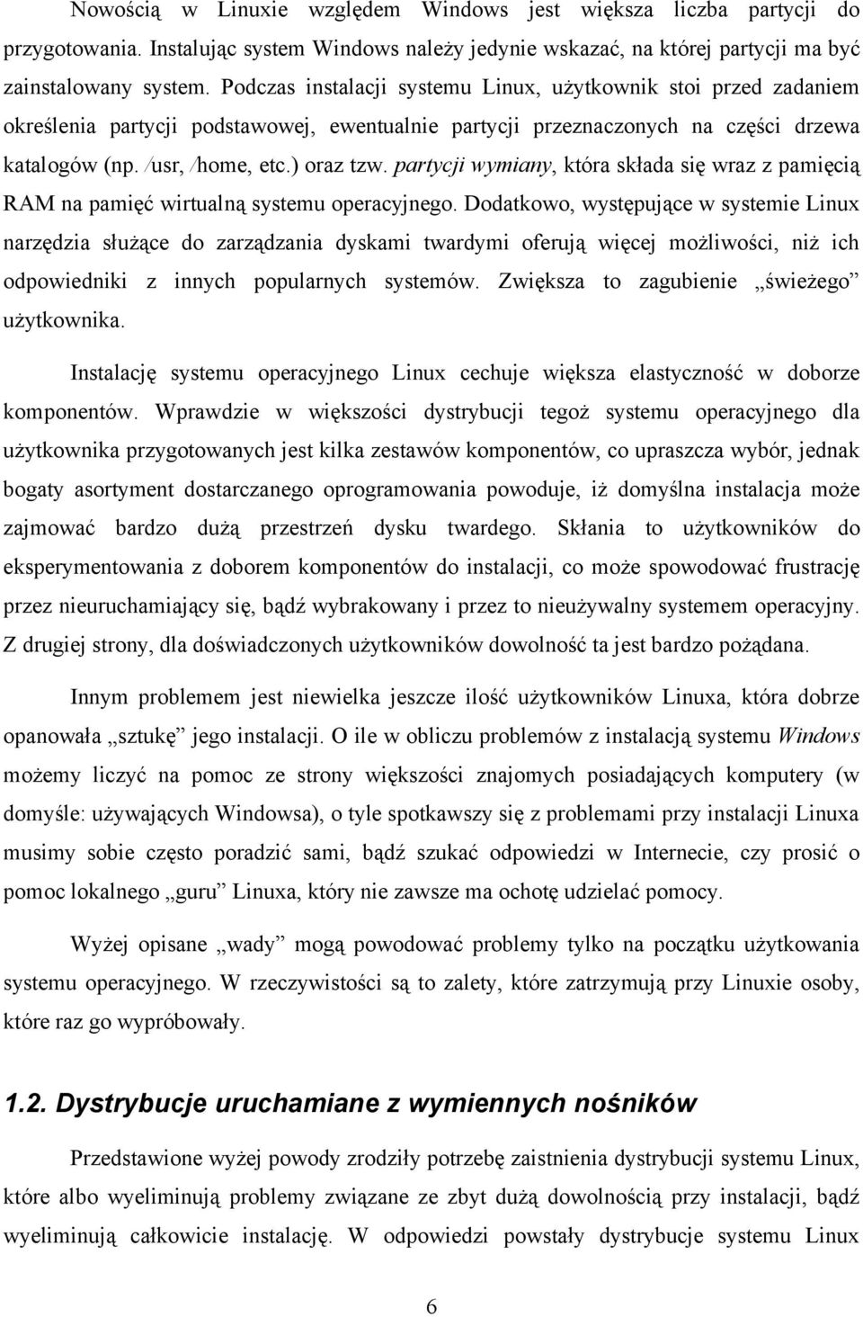 partycji wymiany, która składa się wraz z pamięcią RAM na pamięć wirtualną systemu operacyjnego.