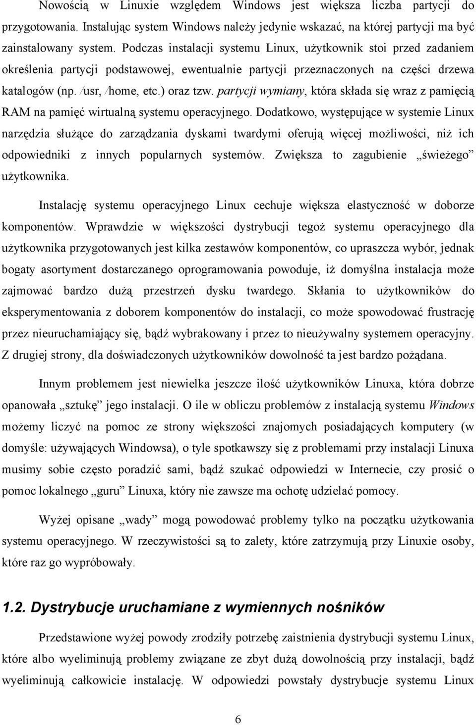 partycji wymiany, która składa się wraz z pamięcią RAM na pamięć wirtualną systemu operacyjnego.