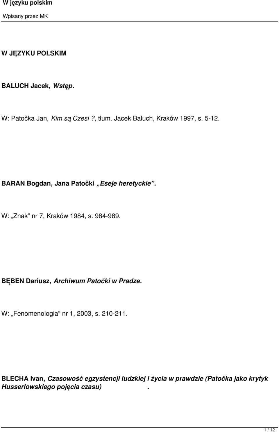 W: Znak nr 7, Kraków 1984, s. 984-989. BĘBEN Dariusz, Archiwum Patočki w Pradze.