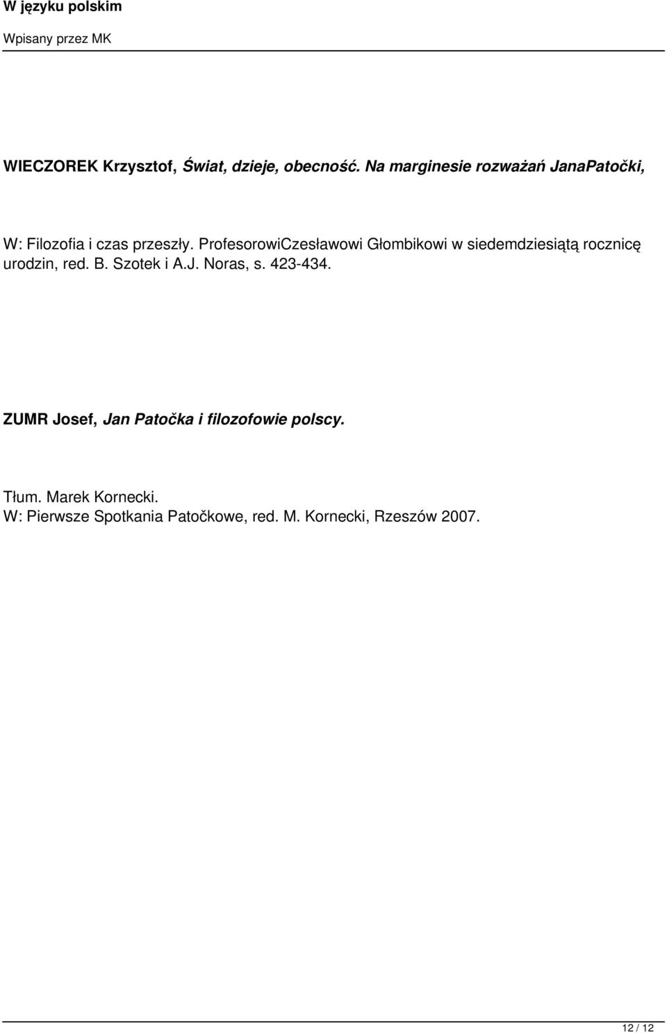 ProfesorowiCzesławowi Głombikowi w siedemdziesiątą rocznicę urodzin, red. B. Szotek i A.J.