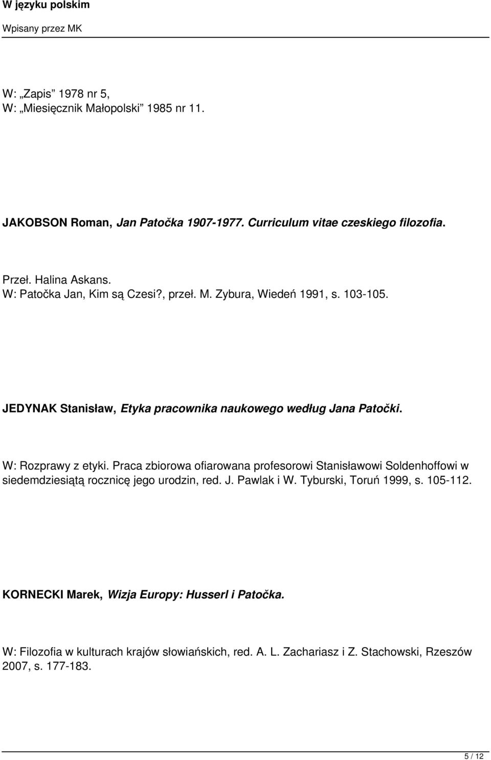 Praca zbiorowa ofiarowana profesorowi Stanisławowi Soldenhoffowi w siedemdziesiątą rocznicę jego urodzin, red. J. Pawlak i W. Tyburski, Toruń 1999, s. 105-112.