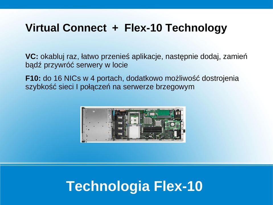 serwery w locie F10: do 16 NICs w 4 portach, dodatkowo możliwość