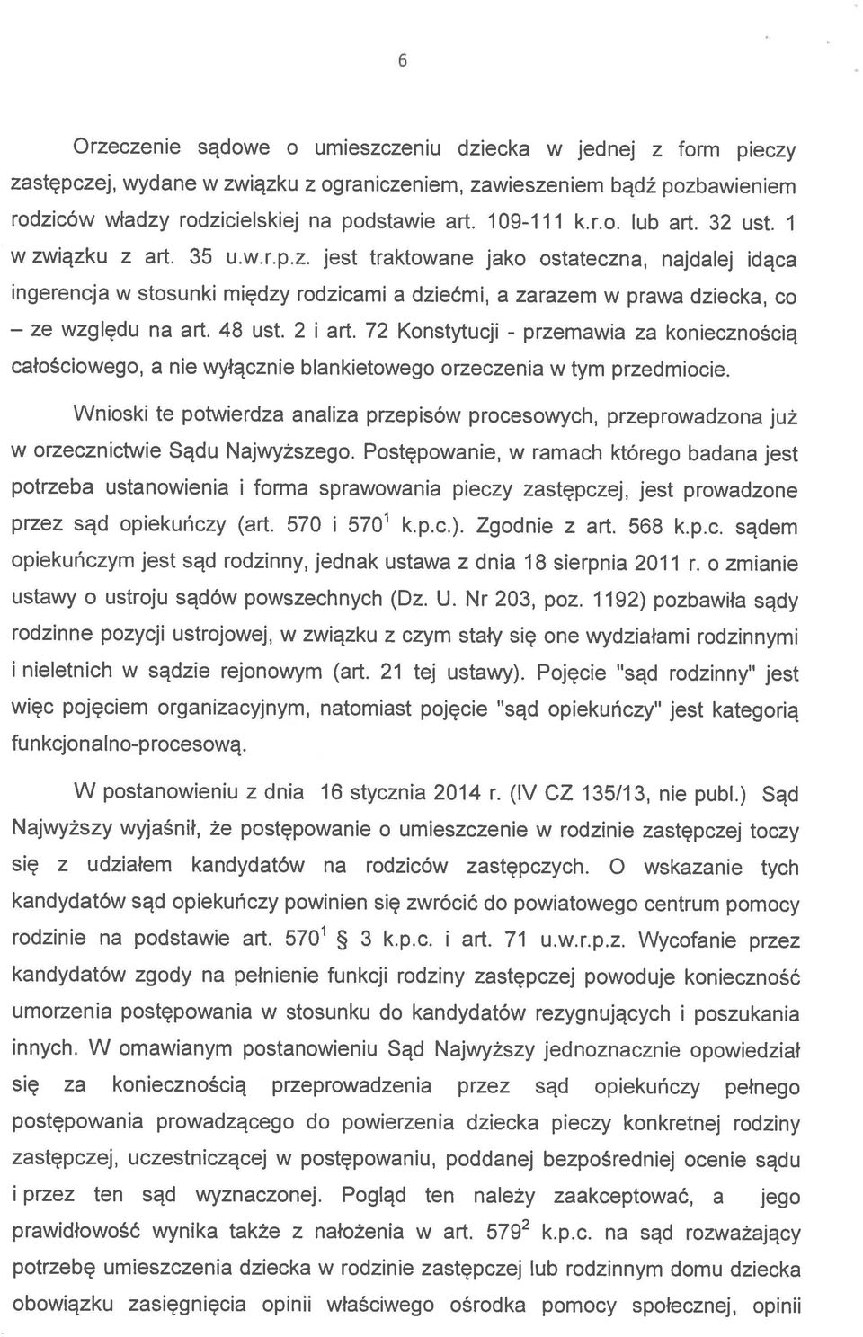 w związku z art. 35 u.w.r.p.z. jest traktowane jako ostateczna, najdalej idąca rodziców władzy rodzicielskiej na podstawie art. 109-111 k.r.o. lub art. 32 ust.