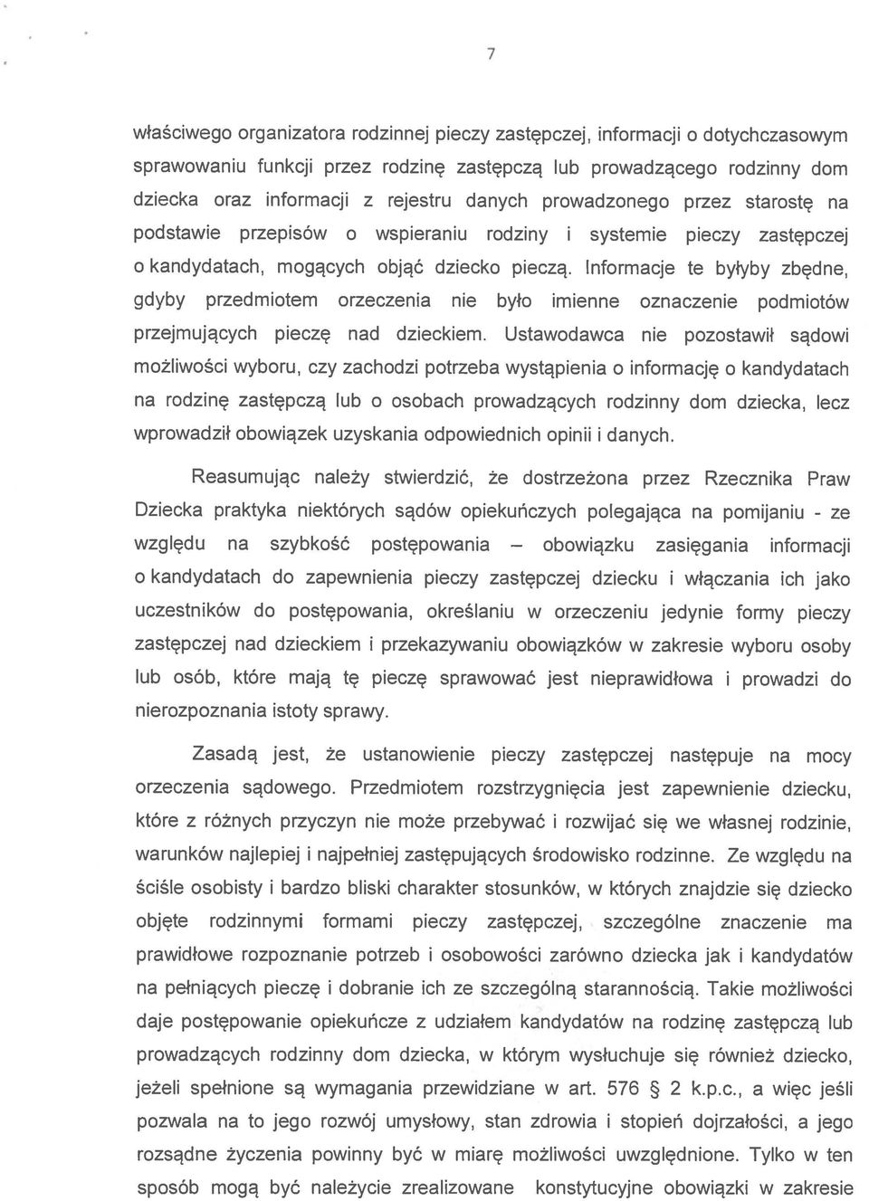 możliwości wyboru, czy zachodzi na rodzinę zastępczą lub o nie było imienne potrzeba osobach Ustawodawca oznaczenie rodzinny dom starostę na zastępczej zbędne, podmiotów nie pozostawił sądowi