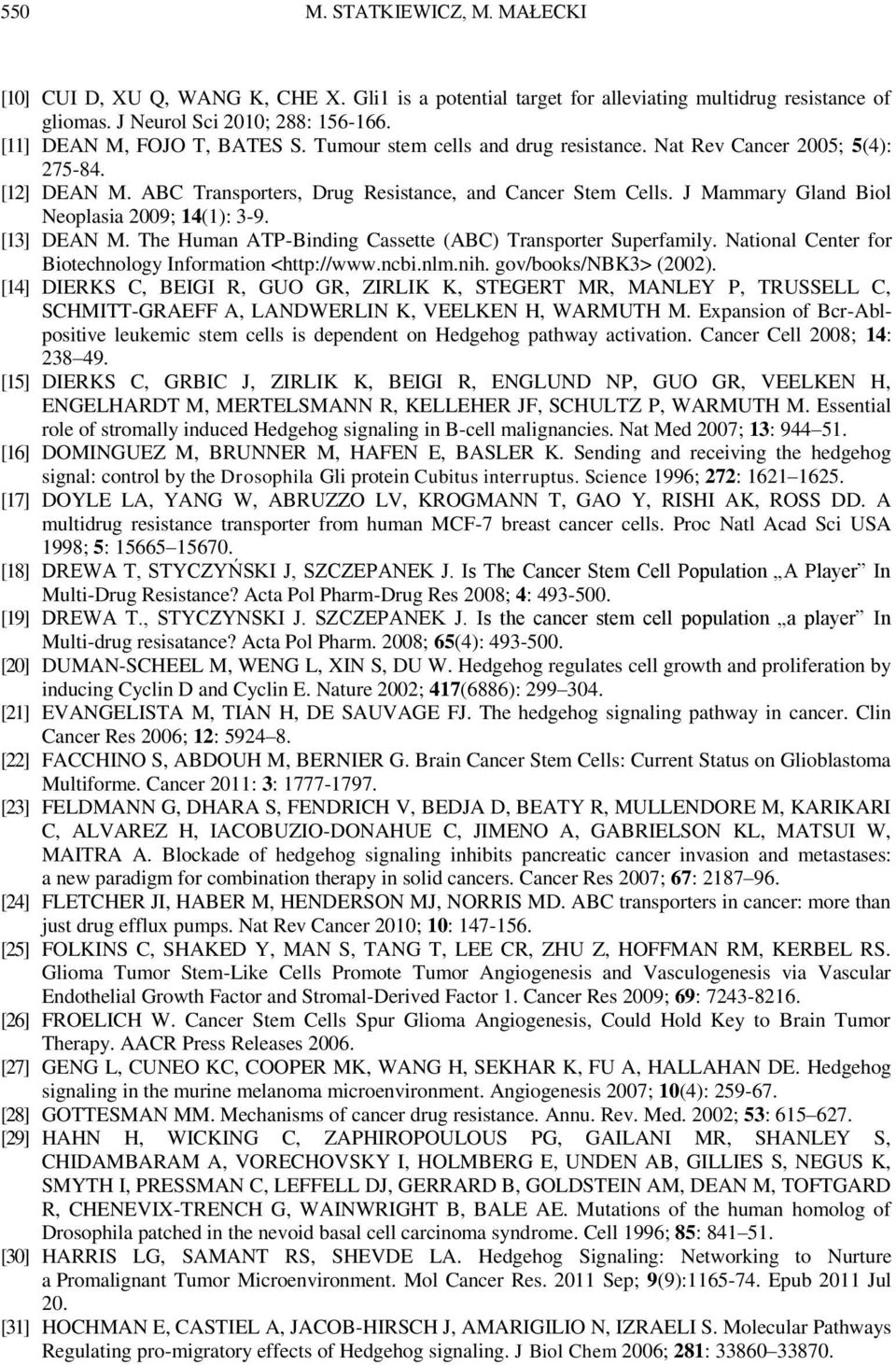 J Mammary Gland Biol Neoplasia 2009; 14(1): 3-9. [13] DEAN M. The Human ATP-Binding Cassette (ABC) Transporter Superfamily. National Center for Biotechnology Information <http://www.ncbi.nlm.nih.