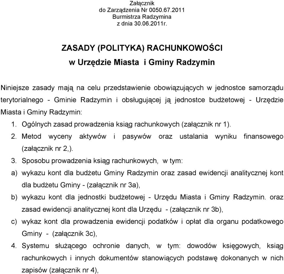 jednostce budżetowej - Urzędzie Miasta i Gminy Radzymin: 1. Ogólnych zasad prowadzenia ksiąg rachunkowych (załącznik nr 1). 2.