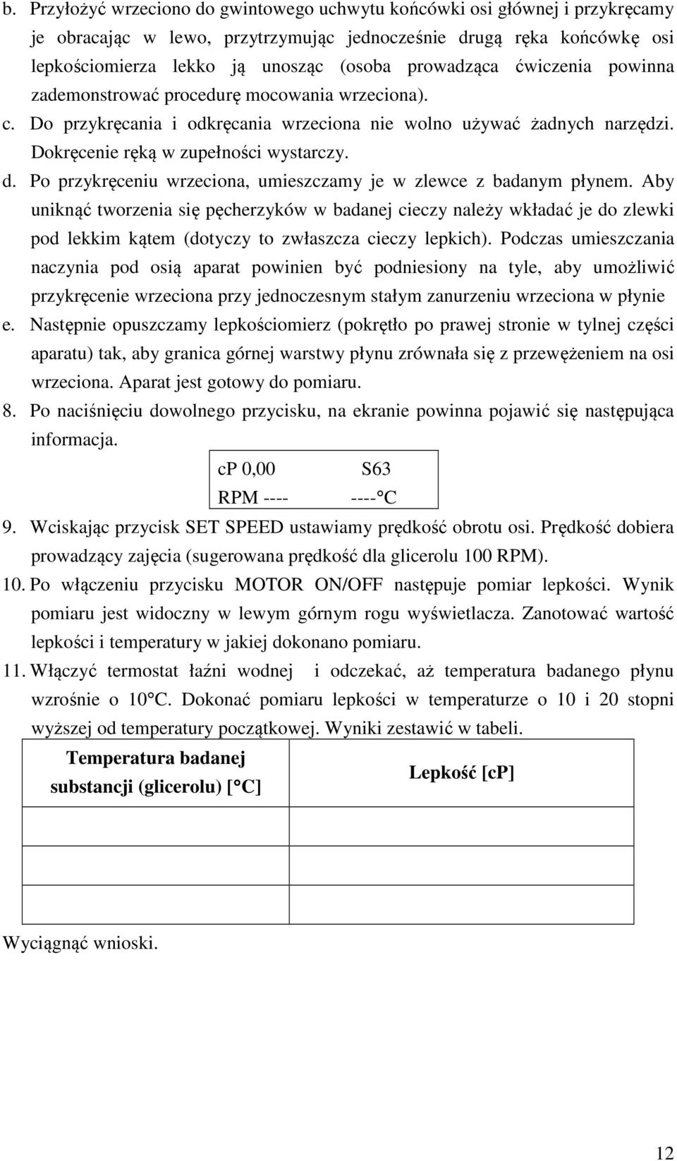 Po przykręceniu wrzeciona, umieszczamy je w zlewce z badanym płynem.