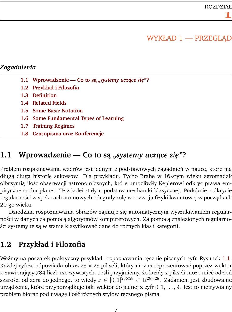 Problem rozpoznawanie wzorów jest jednym z podstawowych zagadnień w nauce, które ma długą długą historię sukcesów.