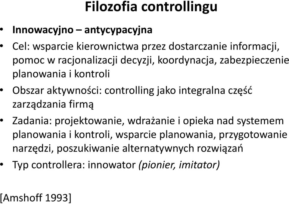 część zarządzania firmą Zadania: projektowanie, wdrażanie i opieka nad systemem planowania i kontroli, wsparcie