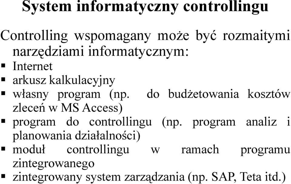 do budżetowania kosztów zleceń w MS Access) program do controllingu (np.