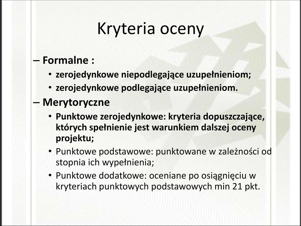 Merytoryczne Punktowe zerojedynkowe: kryteria dopuszczające, których spełnienie jest warunkiem