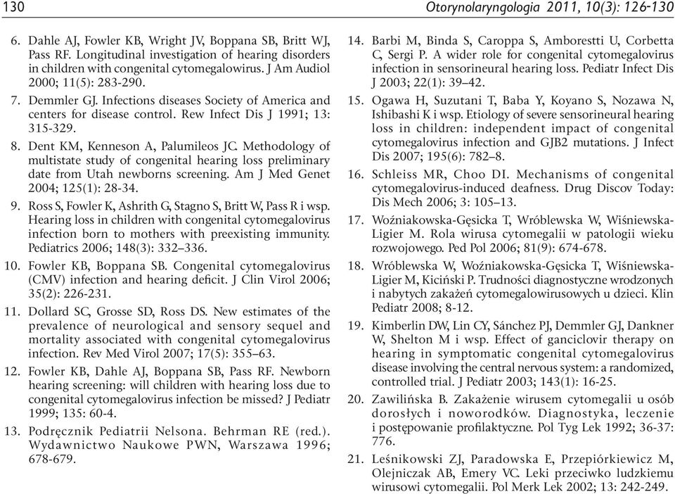 Infections diseases Society of America and centers for disease control. Rew Infect Dis J 1991; 13: 315-329. 8. Dent KM, Kenneson A, Palumileos JC.