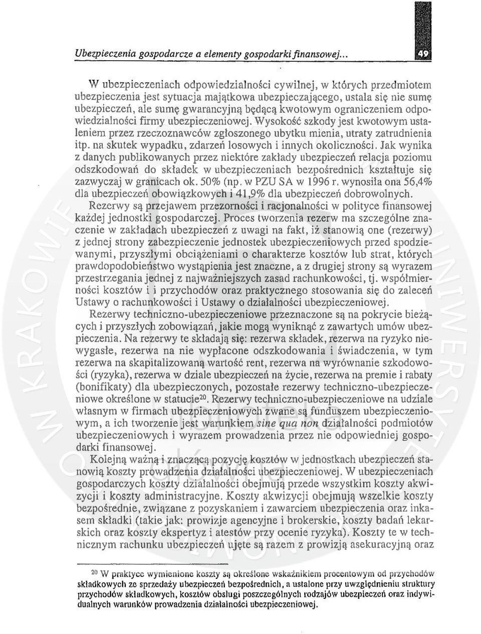 ograniczeniem odpowiedzialności firmy ubezpieczeniowej. Wysokość szkody jest kwotowym ustaleniem przez rzeczoznawców zgloszonego ubytku mienia, utraty zatrudnienia itp.