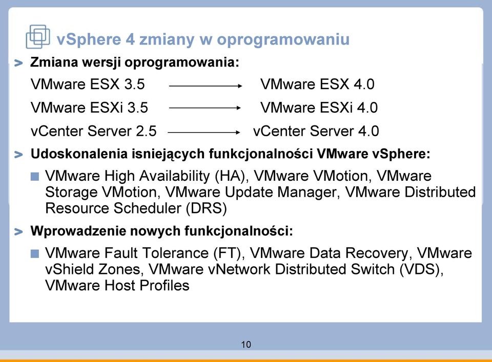 0 Udoskonalenia isniejących funkcjonalności VMware vsphere: VMware High Availability (HA), VMware VMotion, VMware Storage VMotion,