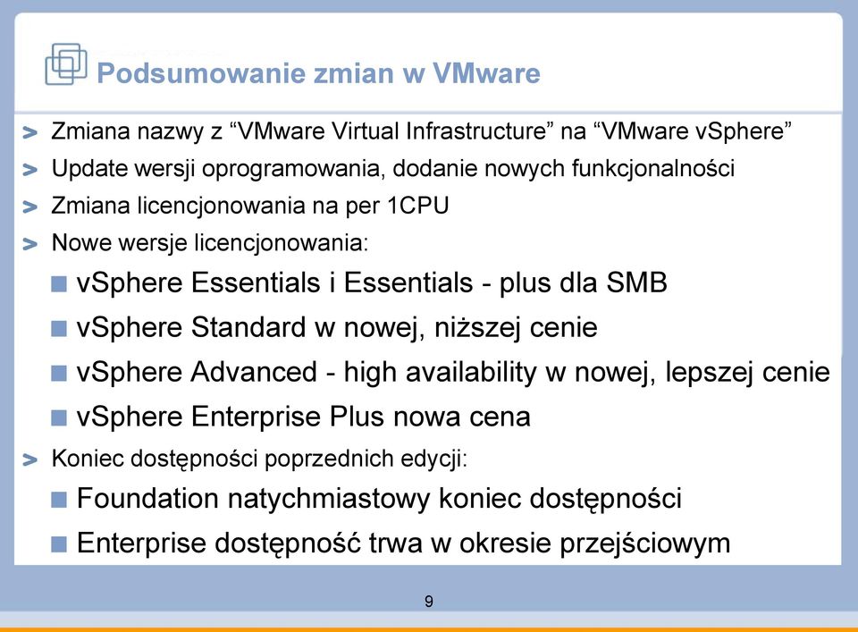 SMB vsphere Standard w nowej, niższej cenie vsphere Advanced - high availability w nowej, lepszej cenie vsphere Enterprise Plus nowa