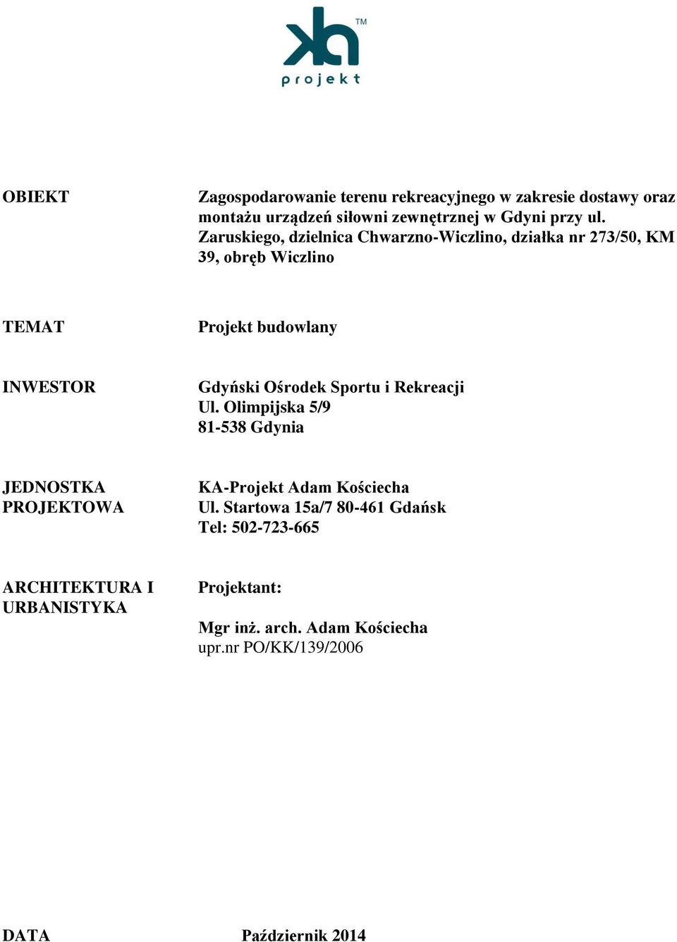 Ośrodek Sportu i Rekreacji Ul. Olimpijska 5/9 81-538 Gdynia JEDNOSTKA PROJEKTOWA KA-Projekt Adam Kościecha Ul.