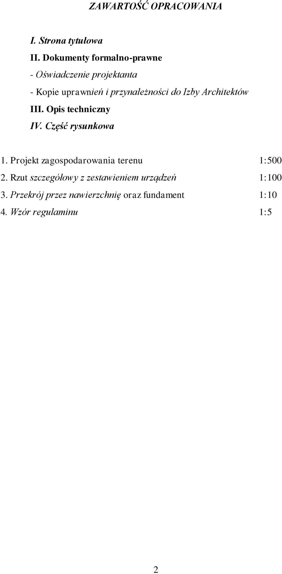 do Izby Architektów III. Opis techniczny IV. Część rysunkowa 1.