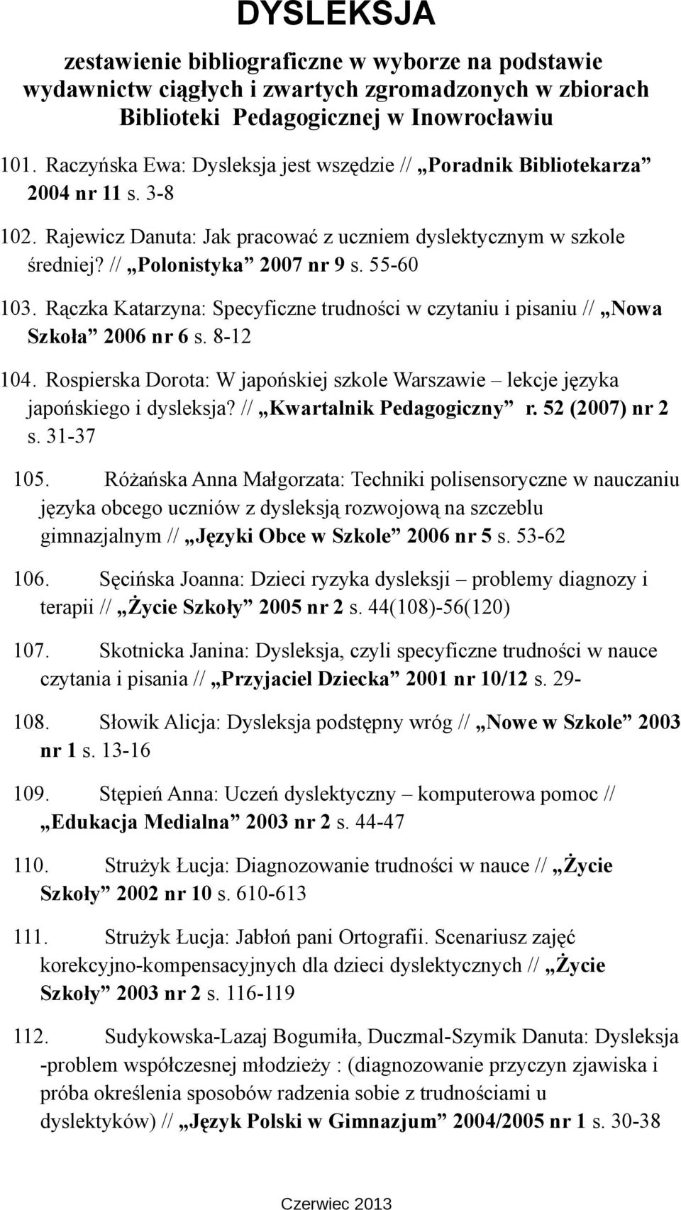 // Kwartalnik Pedagogiczny r. 52 (2007) nr 2 s. 31-37 105.