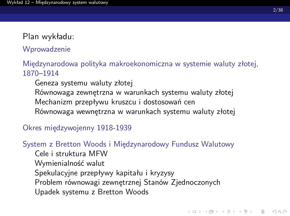 wewnętrzna w warunkach systemu waluty złotej Okres międzywojenny 1918-1939 System z Bretton Woods i Międzynarodowy Fundusz