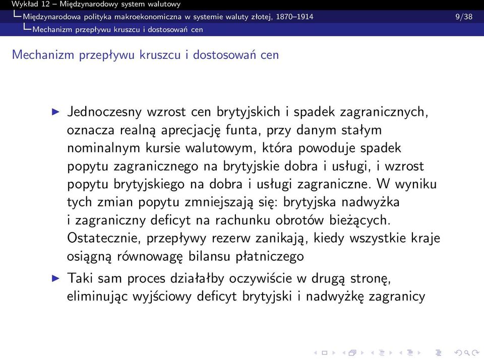 i wzrost popytu brytyjskiego na dobra i usługi zagraniczne. W wyniku tych zmian popytu zmniejszają się: brytyjska nadwyżka i zagraniczny deficyt na rachunku obrotów bieżących.