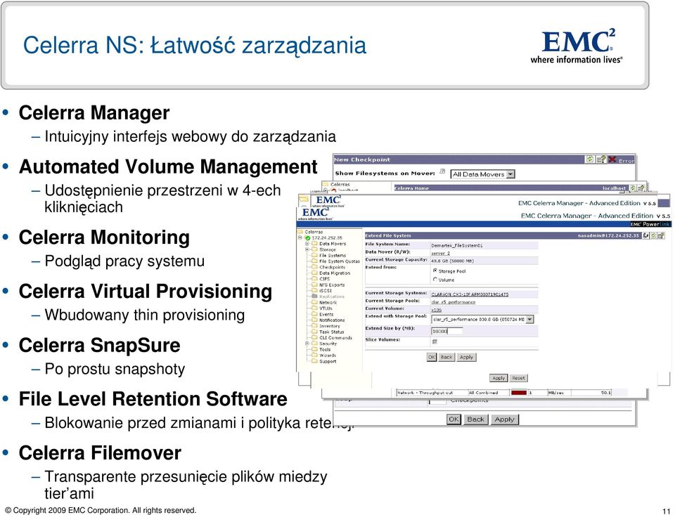 Virtual Provisioning Wbudowany thin provisioning Celerra SnapSure Po prostu snapshoty File Level Retention