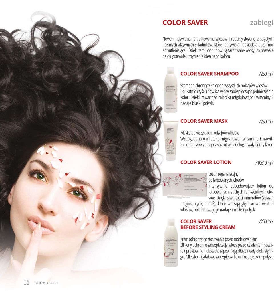 COLOR SAVER SHAMPOO Szampon chroniący kolor do wszystkich rodzajów włosów Delikatnie czyści i nawilża włosy zabezpieczając jednocześnie kolor.