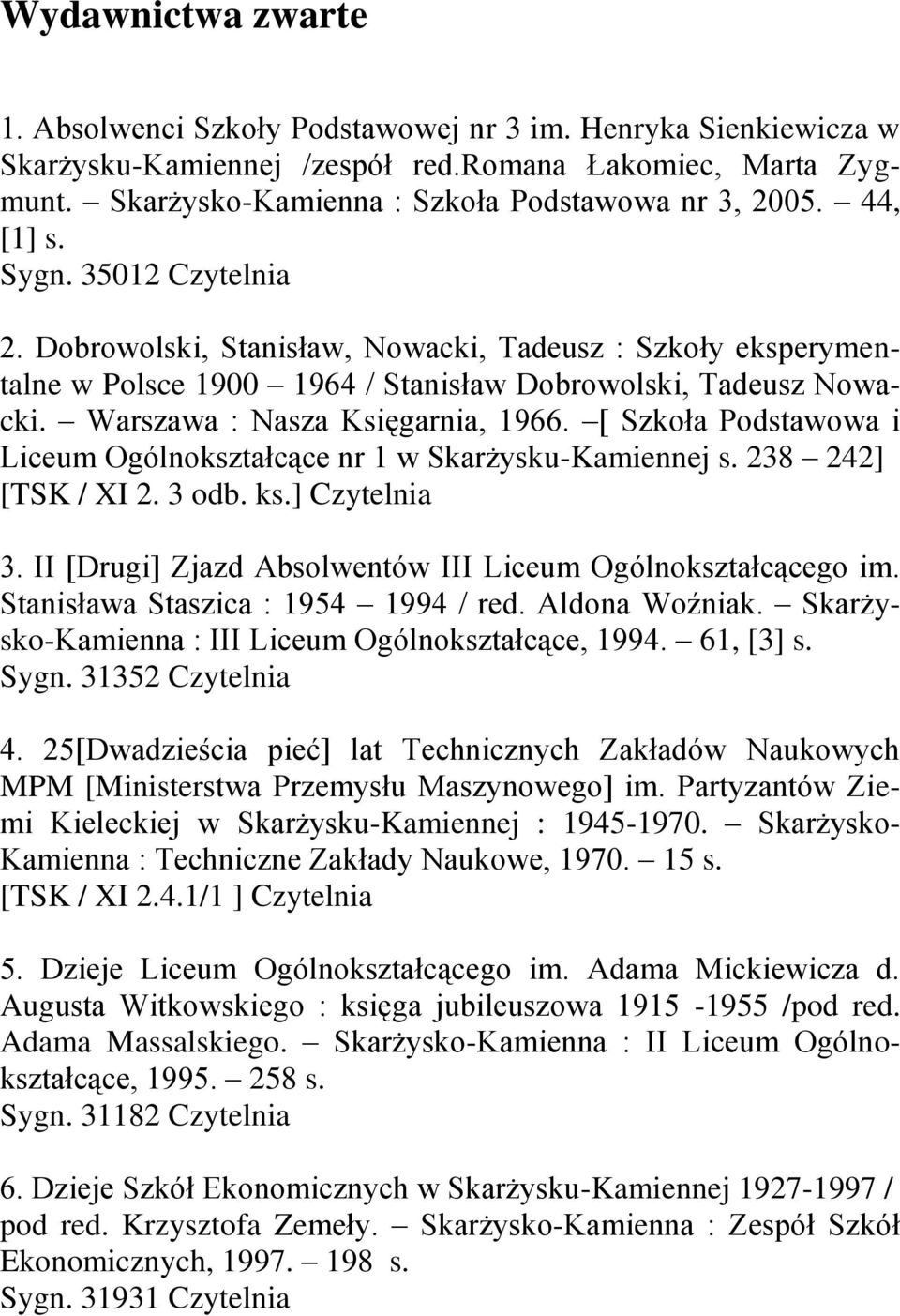 [ Szkoła Podstawowa i Liceum Ogólnokształcące nr 1 w Skarżysku-Kamiennej s. 238 242] [TSK / XI 2. 3 odb. ks.] Czytelnia 3. II [Drugi] Zjazd Absolwentów III Liceum Ogólnokształcącego im.