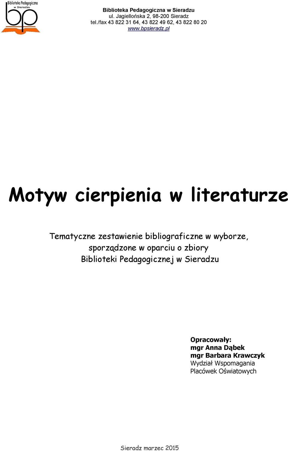 Biblioteki Pedagogicznej w Sieradzu Opracowały: mgr Anna