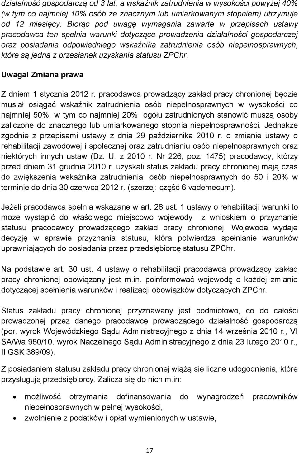 niepełnosprawnych, które są jedną z przesłanek uzyskania statusu ZPChr. Uwaga! Zmiana prawa Z dniem 1 stycznia 2012 r.