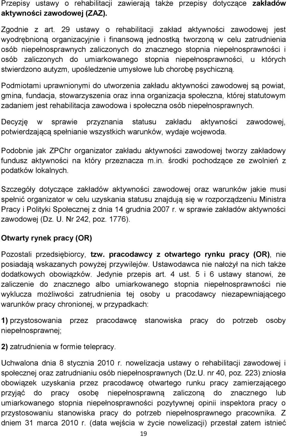 niepełnosprawności i osób zaliczonych do umiarkowanego stopnia niepełnosprawności, u których stwierdzono autyzm, upośledzenie umysłowe lub chorobę psychiczną.