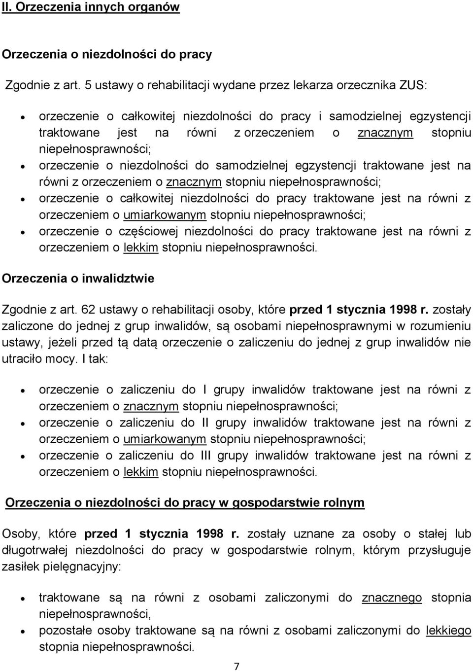 niepełnosprawności; orzeczenie o niezdolności do samodzielnej egzystencji traktowane jest na równi z orzeczeniem o znacznym stopniu niepełnosprawności; orzeczenie o całkowitej niezdolności do pracy