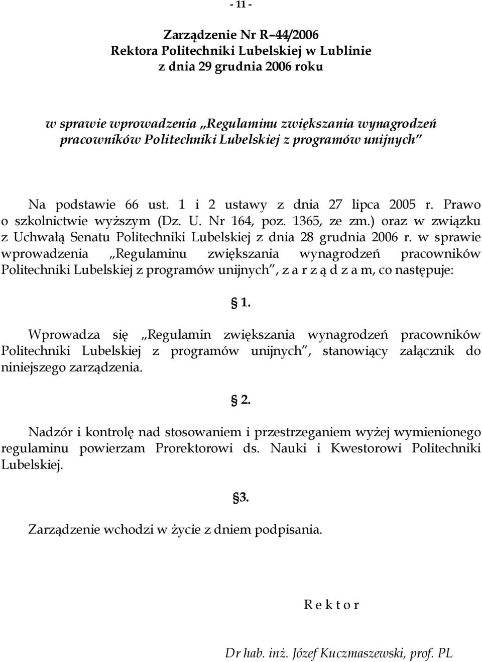 ) oraz w związku z Uchwałą Senatu Politechniki Lubelskiej z dnia 28 grudnia 2006 r.