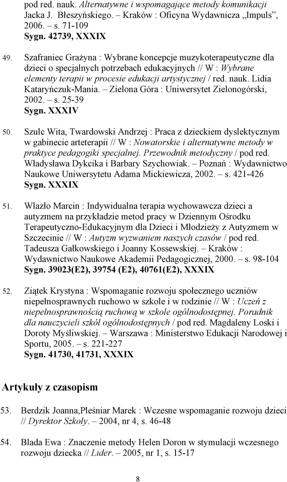 Lidia Kataryńczuk-Mania. Zielona Góra : Uniwersytet Zielonogórski, 2002. s. 25-39 Sygn. XXXIV 50.