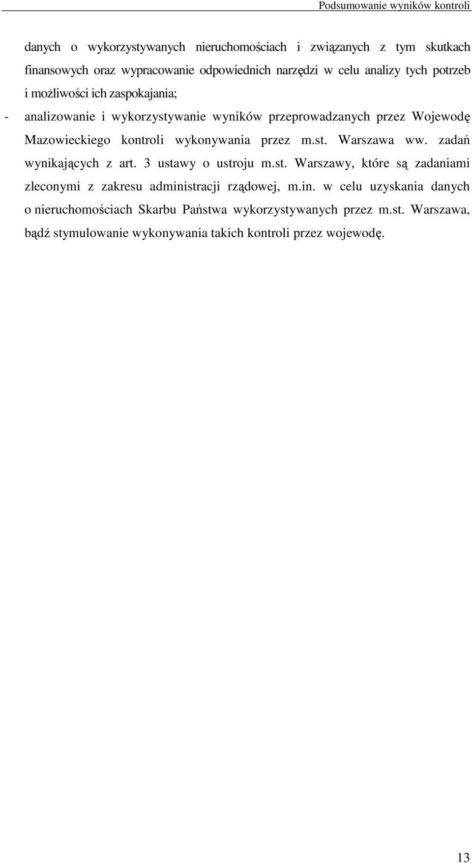 wykonywania przez m.st. Warszawa ww. zadań wynikających z art. 3 ustawy o ustroju m.st. Warszawy, które są zadaniami zleconymi z zakresu administracji rządowej, m.