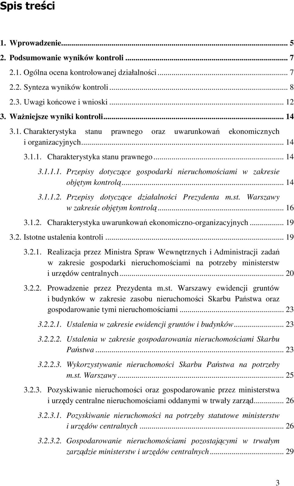 .. 14 3.1.1.2. Przepisy dotyczące działalności Prezydenta m.st. Warszawy w zakresie objętym kontrolą... 16 3.1.2. Charakterystyka uwarunkowań ekonomiczno-organizacyjnych... 19 3.2. Istotne ustalenia kontroli.