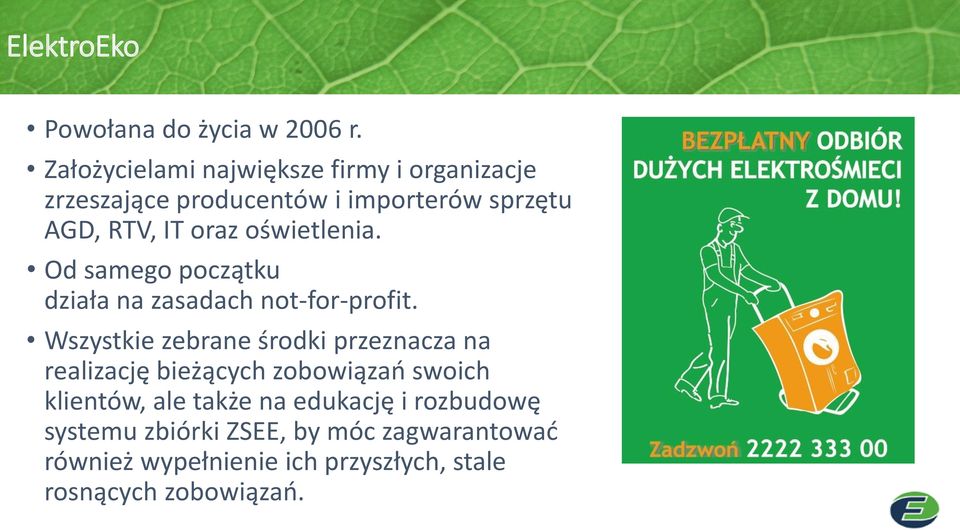 oświetlenia. Od samego początku działa na zasadach not-for-profit.