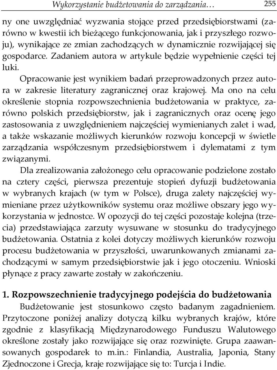 Opracowanie jest wynikiem badań przeprowadzonych przez autora w zakresie literatury zagranicznej oraz krajowej.