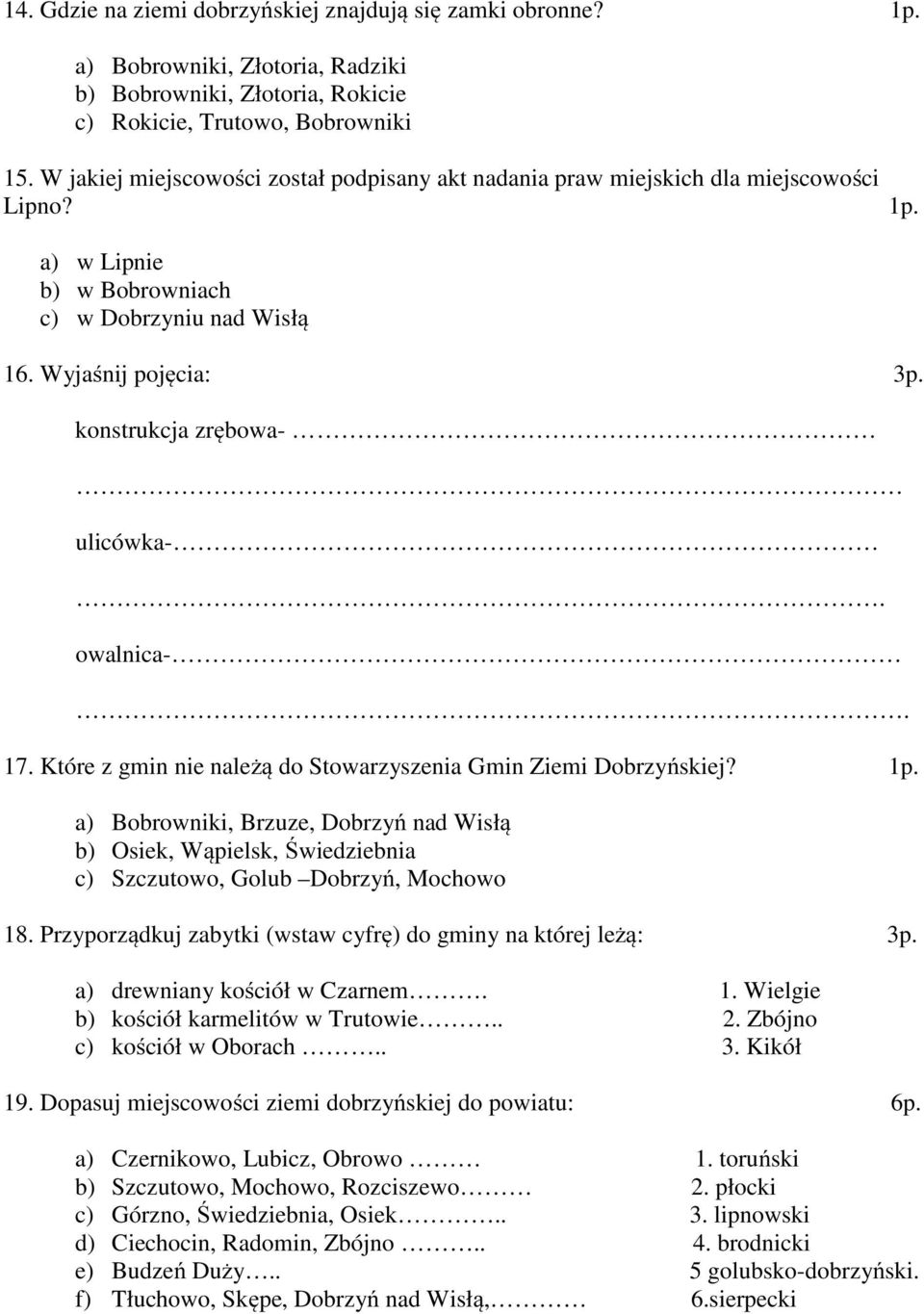 konstrukcja zrębowa- ulicówka-. owalnica-. 17. Które z gmin nie należą do Stowarzyszenia Gmin Ziemi Dobrzyńskiej? 1p.