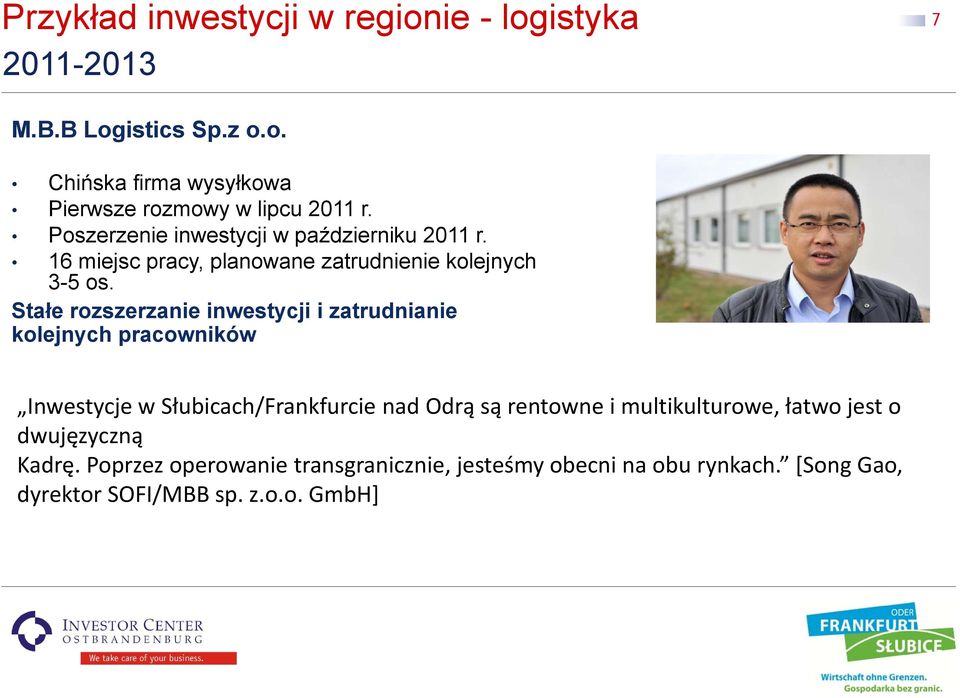 Stałe rozszerzanie inwestycji i zatrudnianie kolejnych pracowników Inwestycje w Słubicach/Frankfurcie nad Odrą są rentowne i