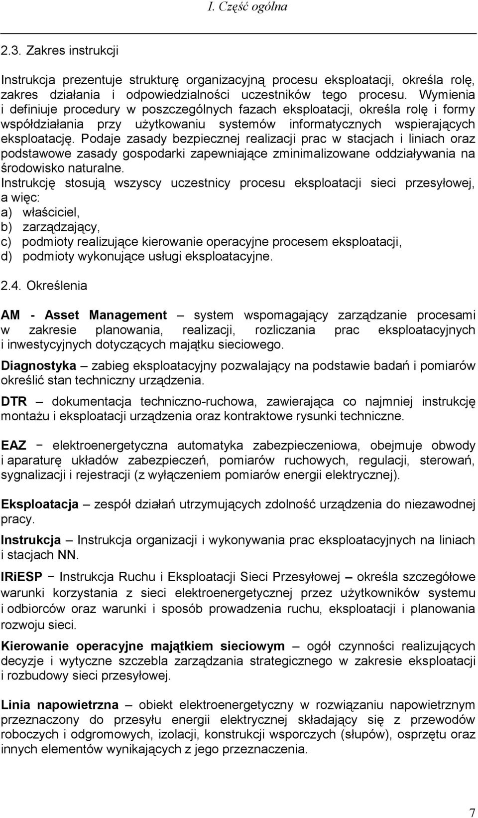 Podaje zasady bezpiecznej realizacji prac w stacjach i liniach oraz podstawowe zasady gospodarki zapewniające zminimalizowane oddziaływania na środowisko naturalne.