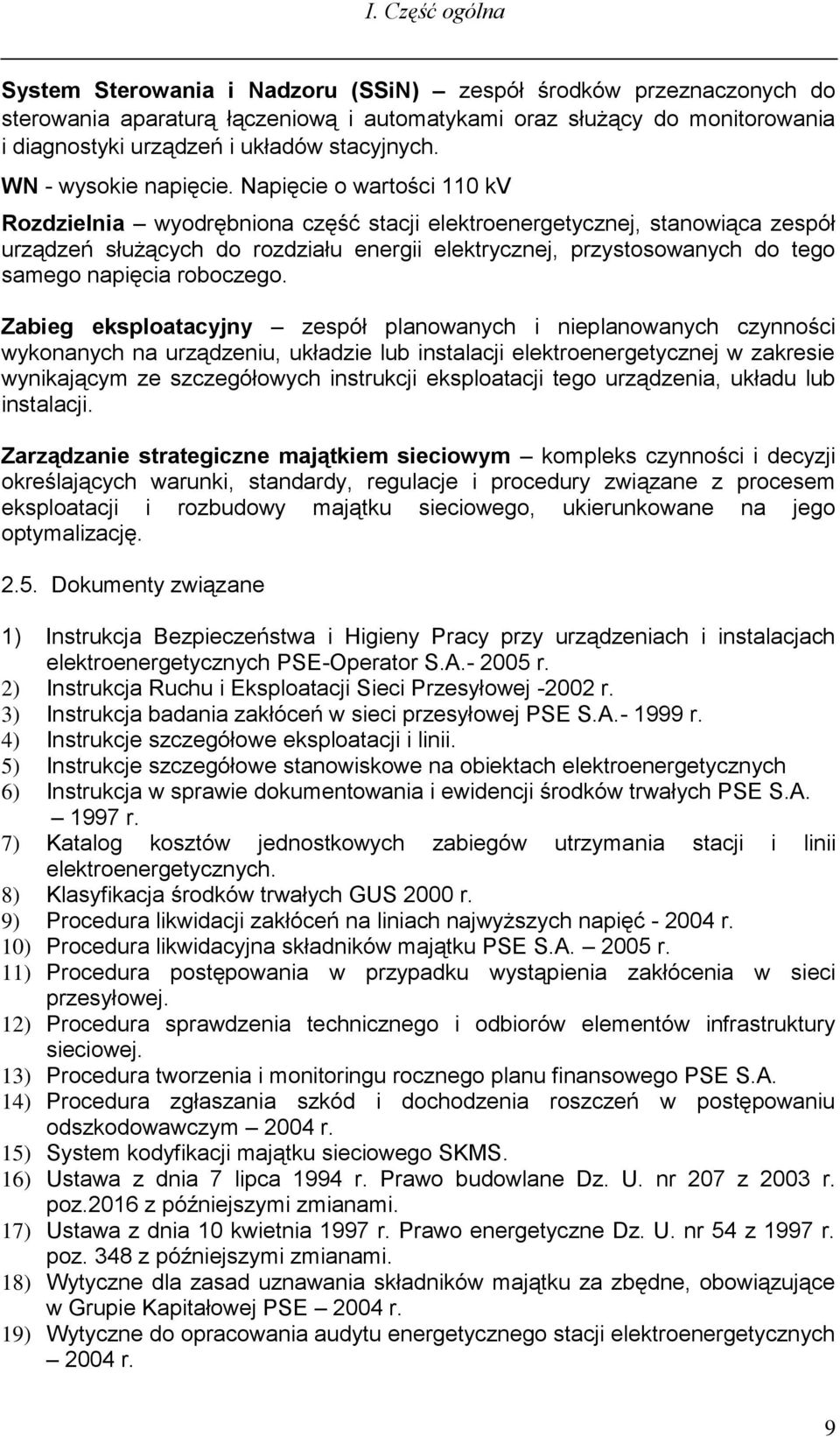 Napięcie o wartości 110 kv Rozdzielnia wyodrębniona część stacji elektroenergetycznej, stanowiąca zespół urządzeń służących do rozdziału energii elektrycznej, przystosowanych do tego samego napięcia