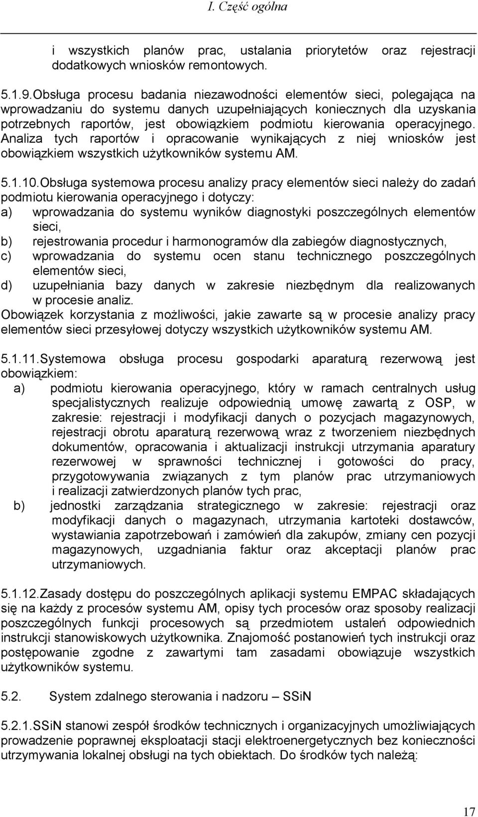 kierowania operacyjnego. Analiza tych raportów i opracowanie wynikających z niej wniosków jest obowiązkiem wszystkich użytkowników systemu AM. 5.1.10.