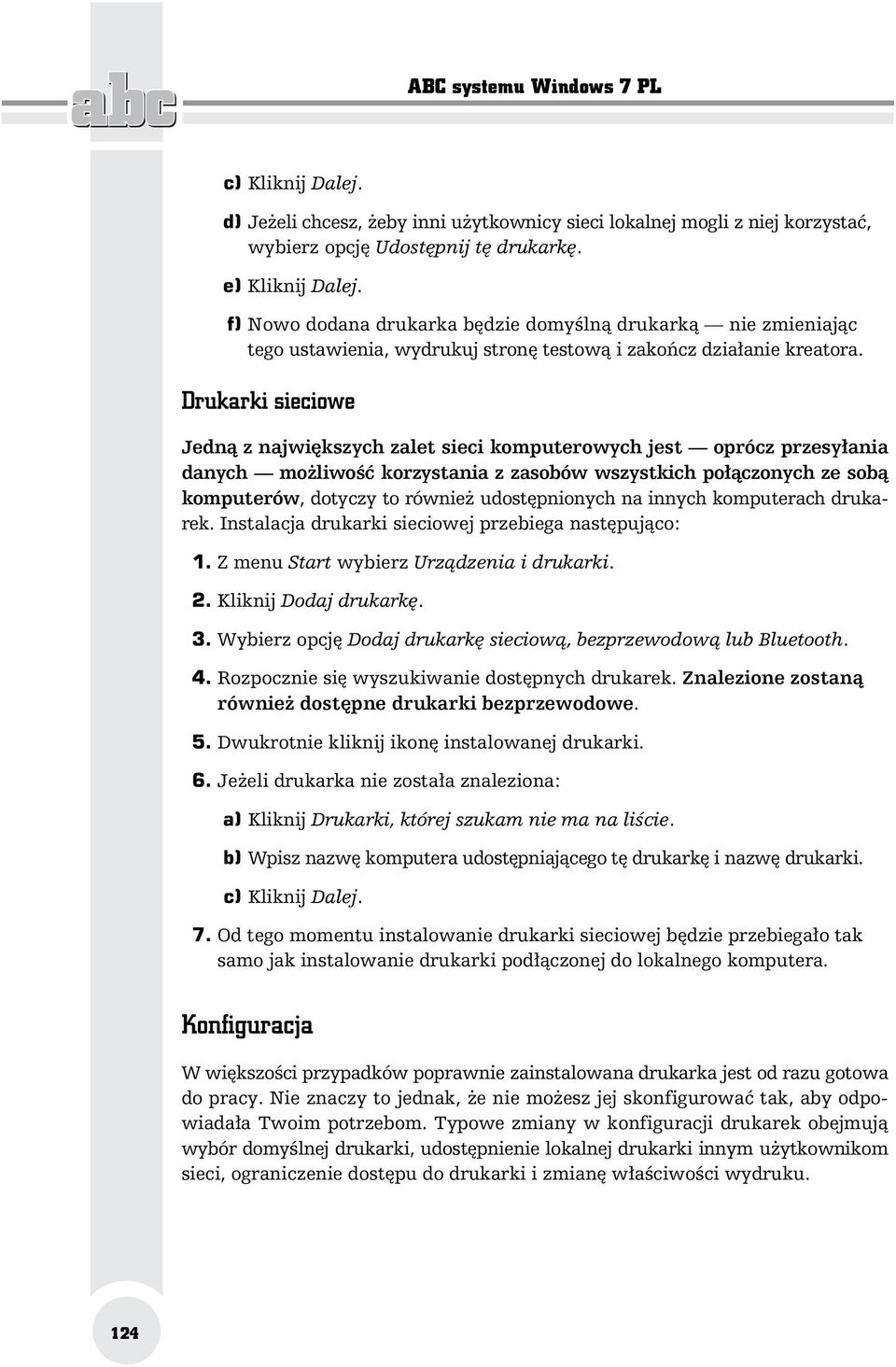 Drukarki sieciowe Jedn z najwi kszych zalet sieci komputerowych jest oprócz przesy ania danych mo liwo korzystania z zasobów wszystkich po czonych ze sob komputerów, dotyczy to równie udost pnionych