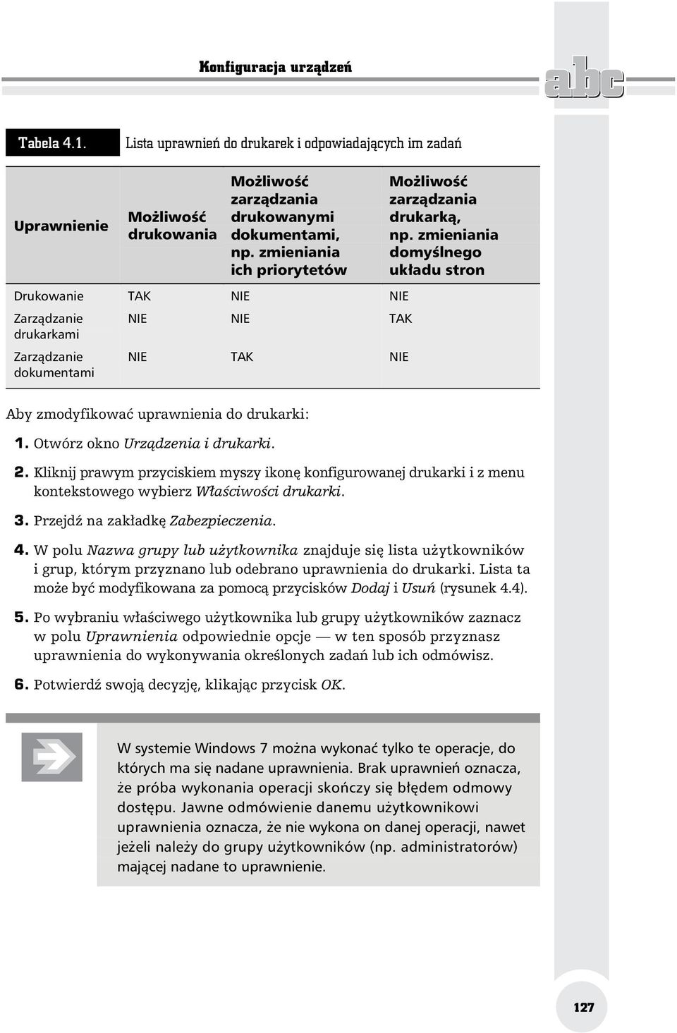 zmieniania domy lnego uk adu stron Aby zmodyfikowa uprawnienia do drukarki: 1. Otwórz okno Urz dzenia i drukarki. 2.